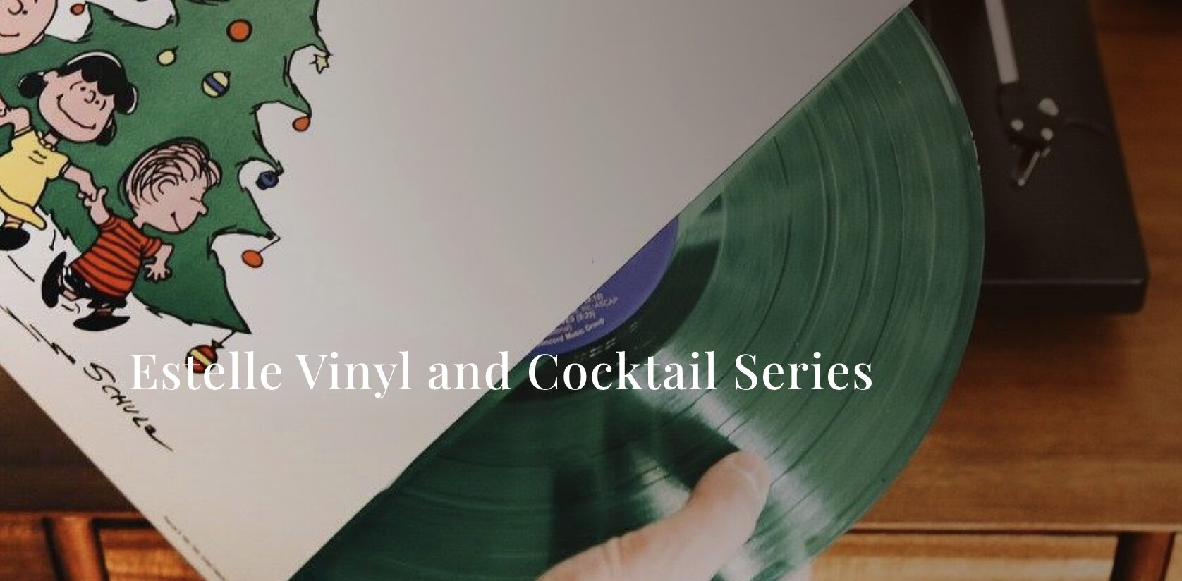 Estelle Vinyl & Cocktail Series | Festival of Trees